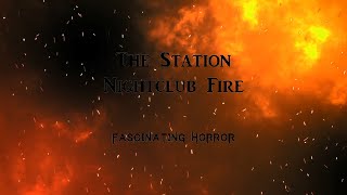 The Station Nightclub Fire  A Short Documentary  Fascinating Horror [upl. by Broddie]