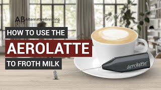 How To Use the AeroLatte To Froth Milk [upl. by Keynes]